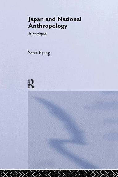 Sonia Ryang - Japan and National Anthropology: A Critique, Inbunden