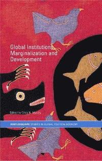 bokomslag Global Institutions, Marginalization and Development