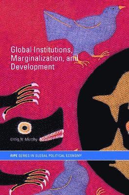 Global Institutions, Marginalization and Development 1