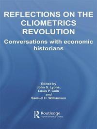 bokomslag Reflections on the Cliometrics Revolution