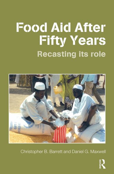 Christopher B. Barrett, Dan Maxwell - Food Aid After Fifty Years, Häftad
