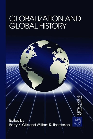 Barry K. Gills, William Thompson - Globalization and Global History, Inbunden