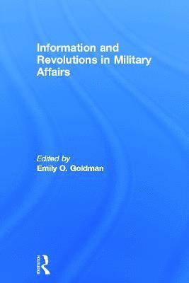 Emily O. Goldman - Information and Revolutions in Military Affairs, Inbunden