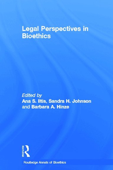 Ana S. Iltis, Sandra H. Johnson, Barbara A. Hinze - Legal Perspectives in Bioethics, Inbunden