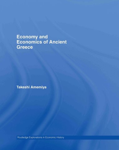 Takeshi Amemiya - Economy and Economics of Ancient Greece, Inbunden