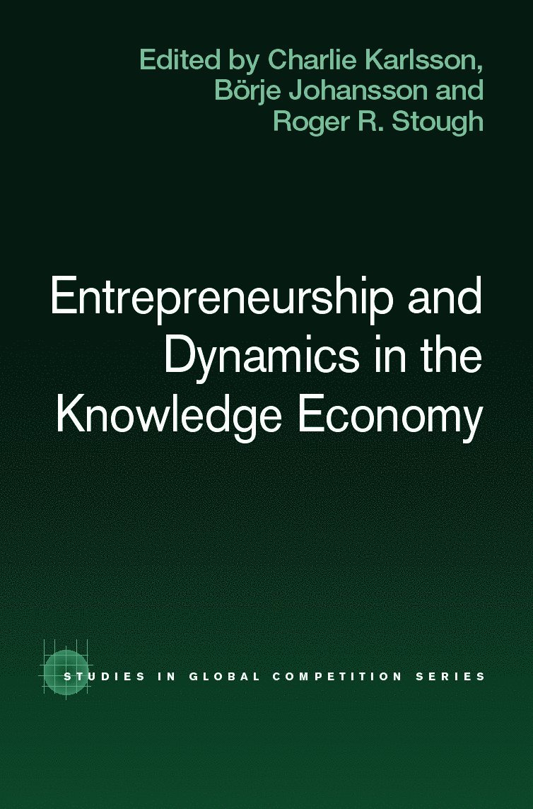 Charlie Karlsson, Börje Johansson, Roger Stough, Sweden) Karlsson, Charlie (Jonkoping International Business School, Sweden) Johansson, Borje (Jonkoping International Business School, USA) Stough, Roger (George Mason University - Entrepreneurship and Dynamics in the Knowledge Economy, Inbunden
