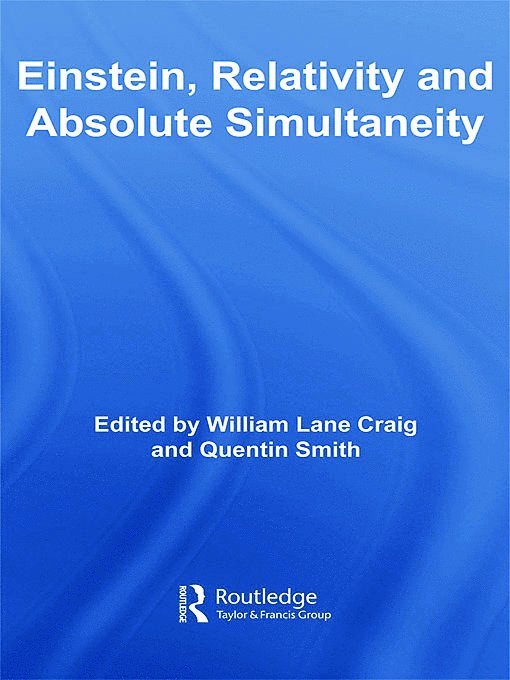 William Lane Craig, Quentin Smith, USA) Lane Craig, William (Biola University, California, USA) Smith, Quentin (Western Michigan University - Einstein, Relativity and Absolute Simultaneity, Inbunden