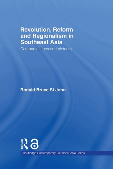 Ronald Bruce St John - Revolution, Reform and Regionalism in Southeast Asia, Inbunden