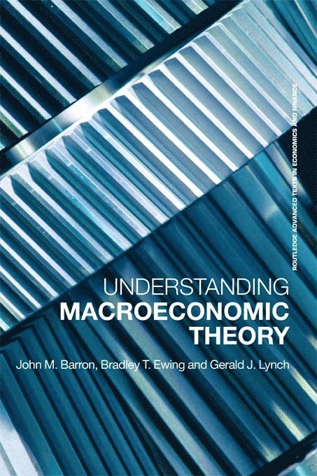 Bradley T. Ewing, John M. Barron, Gerald J. Lynch, USA) Ewing, Bradley T. (Texas Technology University, USA) Barron, John M. (Purdue University, USA) Lynch, Gerald J. (Purdue University - Understanding Macroeconomic Theory, Häftad