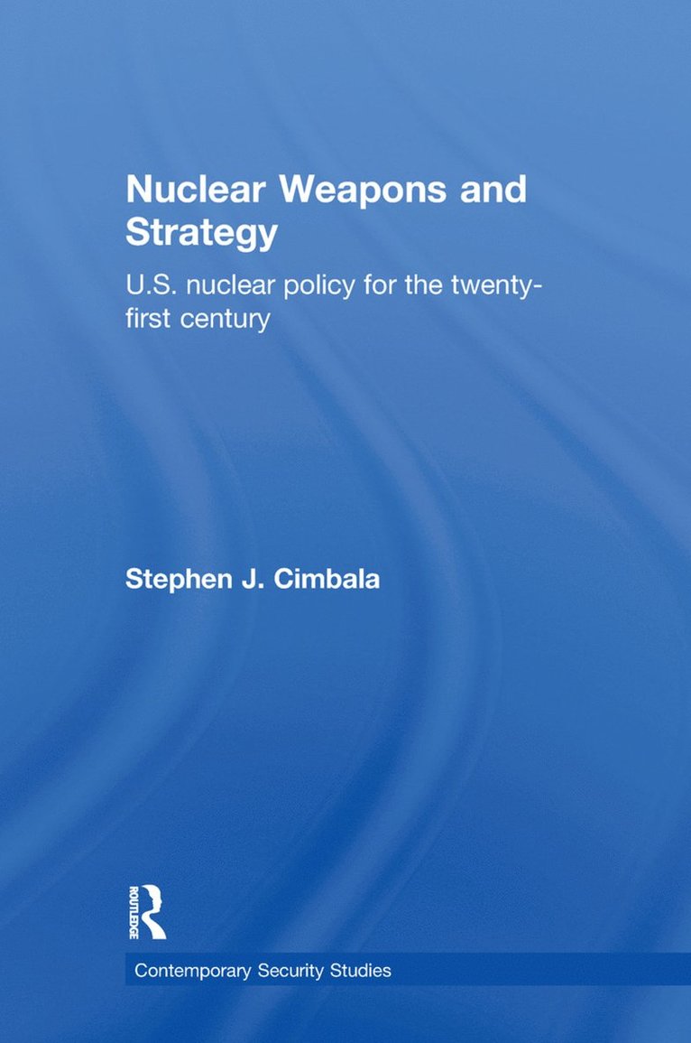 Stephen J. Cimbala, USA) Cimbala, Stephen J. (Pennsylvania State University - Nuclear Weapons and Strategy, Inbunden