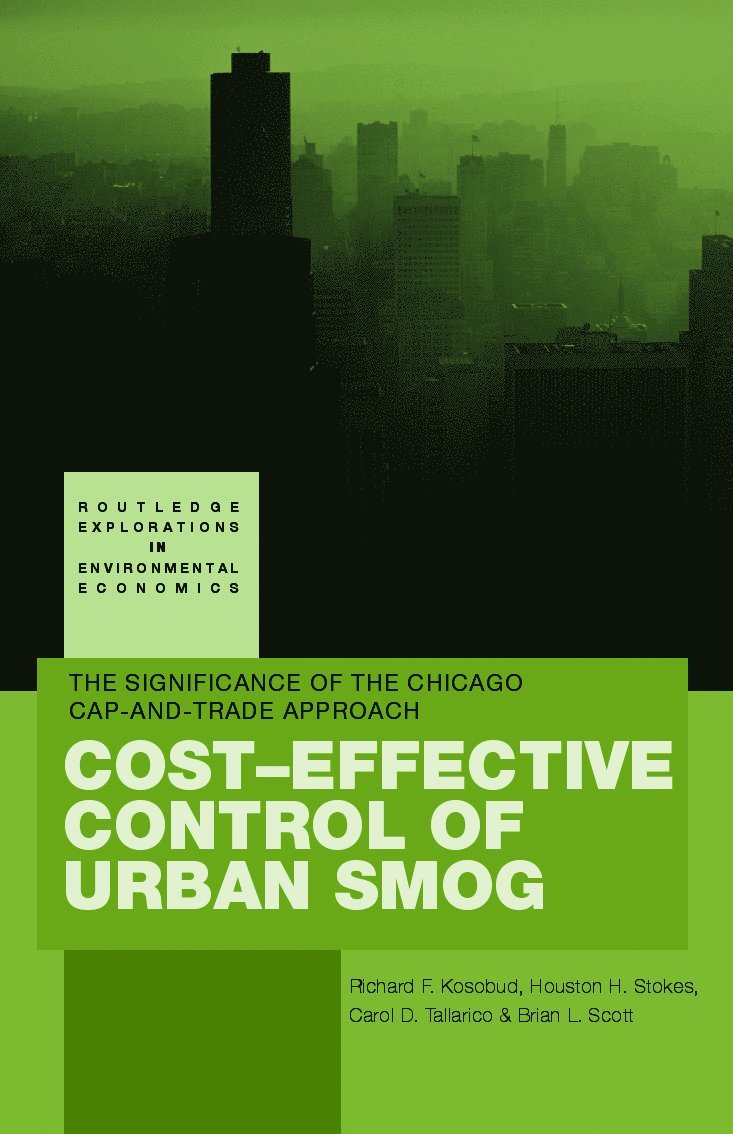 Richard Kosobud, Houston Stokes, Carol Tallarico, Brian Scott, USA) Kosobud, Richard (University of Illinois, Chicago, USA) Stokes, Houston (University of Illinois, Chicago, USA) Tallarico, Carol (Dominican University, USA) Scott, Brian (Washington College, Maryland - Cost-Effective Control of Urban Smog, Inbunden