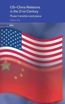 bokomslag US-China Relations in the 21st Century