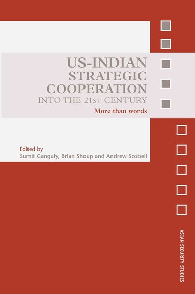 Sumit Ganguly, Andrew Scobell, Brian Shoup - US-Indian Strategic Cooperation into the 21st Century, Häftad