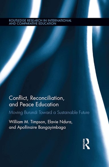 William Timpson, Elavie Ndura, Apollinaire Bangayimbaga - Conflict, Reconciliation and Peace Education, Inbunden