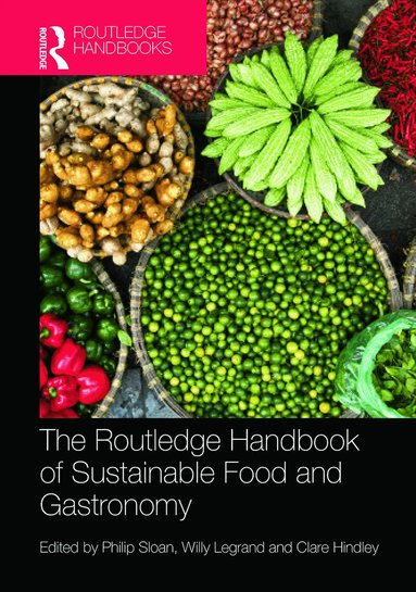 Philip Sloan, Willy Legrand, Clare Hindley - Routledge Handbook of Sustainable Food and Gastronomy, Inbunden