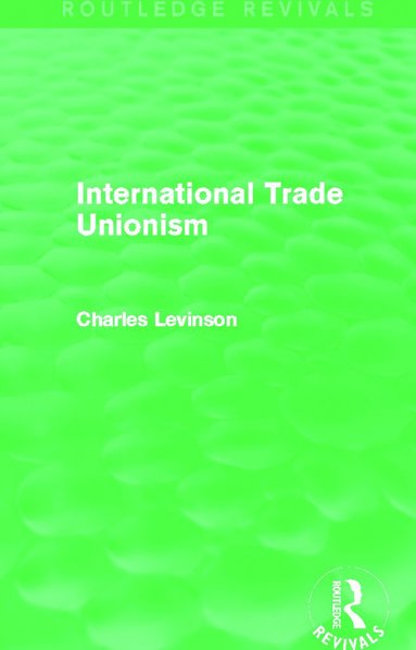 bokomslag International Trade Unionism (Routledge Revivals)