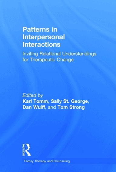 Karl Tomm, Sally St. George, Dan Wulff, Tom Strong - Patterns in Interpersonal Interactions, Inbunden