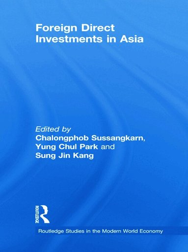 Chalongphob Sussangkarn, Yung Chul Park, Sung Jin Kang - Foreign Direct Investments in Asia, Häftad