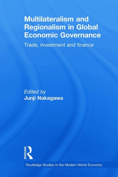 Junji Nakagawa - Multilateralism and Regionalism in Global Economic Governance, Häftad