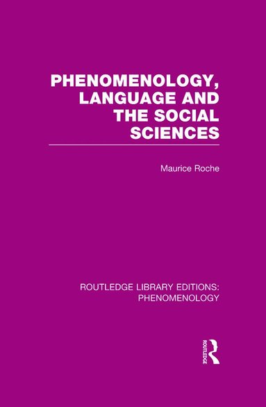 Maurice Roche - Phenomenology, Language and the Social Sciences, Inbunden