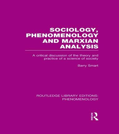 Barry Smart - Sociology, Phenomenology and Marxian Analysis, Inbunden