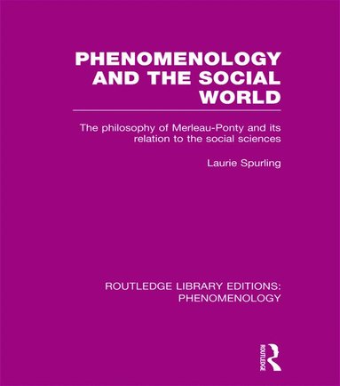 Laurie Spurling - Phenomenology and the Social World, Inbunden