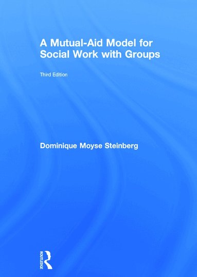 Dominique Moyse Steinberg - Mutual-Aid Model for Social Work with Groups, Inbunden