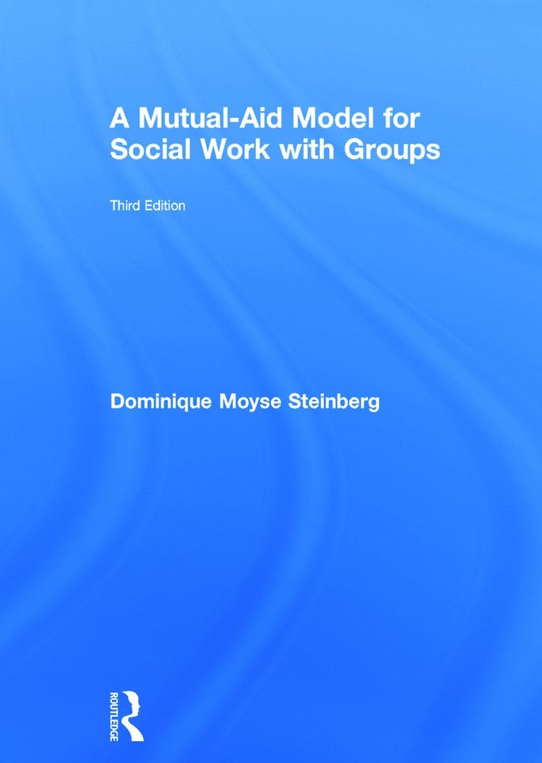 Dominique Moyse Steinberg, USA) Steinberg, Dominique Moyse (Hunter College, CUNY - Mutual-Aid Model for Social Work with Groups, Inbunden