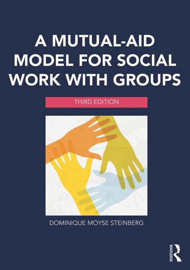Dominique Moyse Steinberg - Mutual-Aid Model for Social Work with Groups, Häftad
