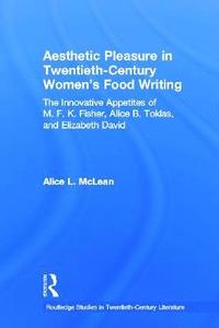bokomslag Aesthetic Pleasure in Twentieth-Century Women's Food Writing