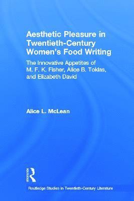 bokomslag Aesthetic Pleasure in Twentieth-Century Women's Food Writing