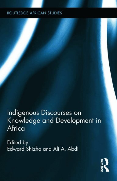 Edward Shizha, Ali A. Abdi - Indigenous Discourses on Knowledge and Development in Africa, Inbunden