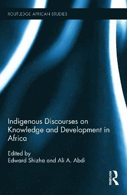 Edward Shizha, Ali A. Abdi, Canada) Shizha, Edward (Wilfrid Laurier University, Canada) Abdi, Ali A. (University of Alberta - Indigenous Discourses on Knowledge and Development in Africa, Inbunden