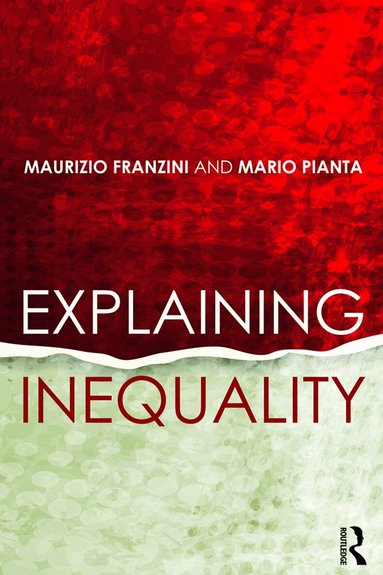 Maurizio Franzini, Mario Pianta - Explaining Inequality, Häftad