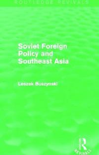 bokomslag Soviet Foreign Policy and Southeast Asia (Routledge Revivals)