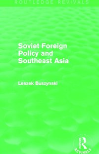 bokomslag Soviet Foreign Policy and Southeast Asia (Routledge Revivals)