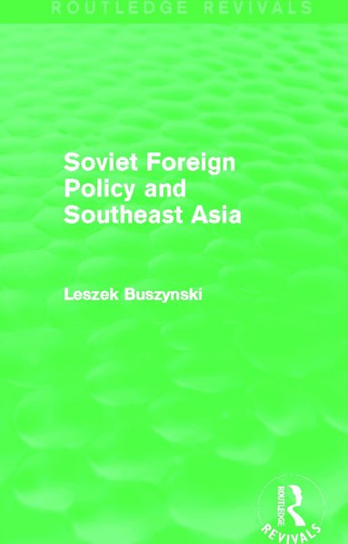 Leszek Buszynski - Soviet Foreign Policy and Southeast Asia (Routledge Revivals), Häftad