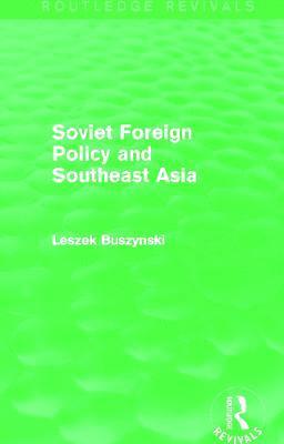 Leszek Buszynski, Australian National University) Buszynski, Leszek (National Security College - Soviet Foreign Policy and Southeast Asia (Routledge Revivals), Häftad