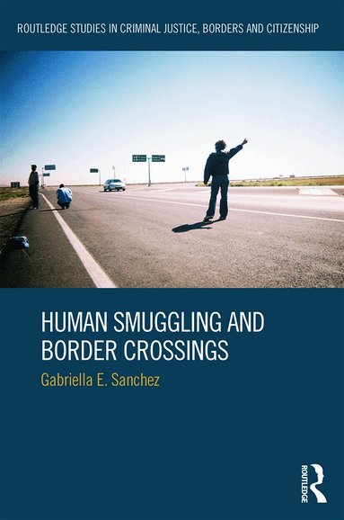 Gabriella Sanchez - Human Smuggling and Border Crossings, Inbunden