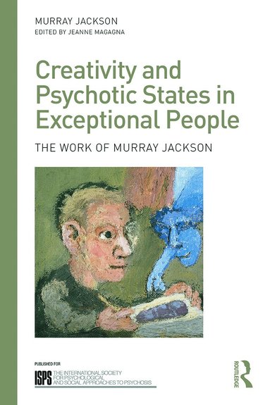 Murray Jackson, Jeanne Magagna - Creativity and Psychotic States in Exceptional People, Häftad