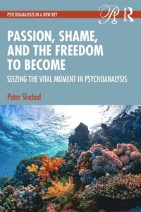 bokomslag Passion, Shame, and the Freedom to Become