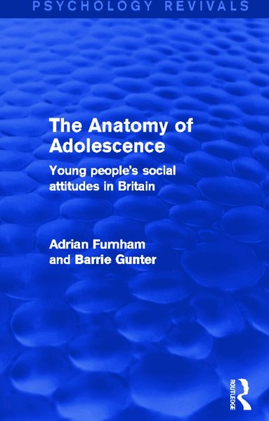 Adrian Furnham, Barrie Gunter - Anatomy of Adolescence (Psychology Revivals), Inbunden