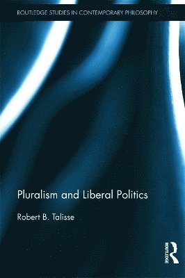 Robert Talisse, USA) Talisse, Robert (Vanderbilt University - Pluralism and Liberal Politics, Häftad