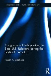 bokomslag Congressional Policymaking in Sino-U.S. Relations during the Post-Cold War Era
