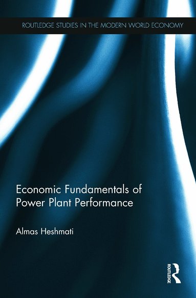 Almas Heshmati - Economic Fundamentals of Power Plant Performance, Häftad