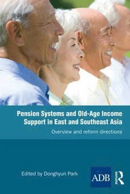 Pension Systems and Old-age Income Support in East and Southeast Asia 1