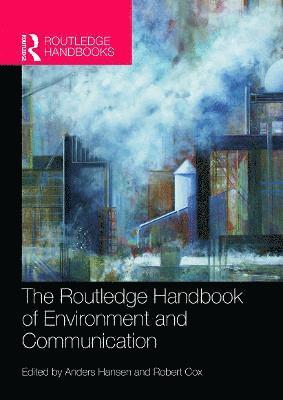 bokomslag The Routledge Handbook of Environment and Communication