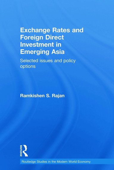 Ramkishen Rajan - Exchange Rates and Foreign Direct Investment in Emerging Asia, Häftad