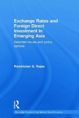 Ramkishen Rajan, Singapore) Rajan, Ramkishen (National University of Singapore - Exchange Rates and Foreign Direct Investment in Emerging Asia, Häftad