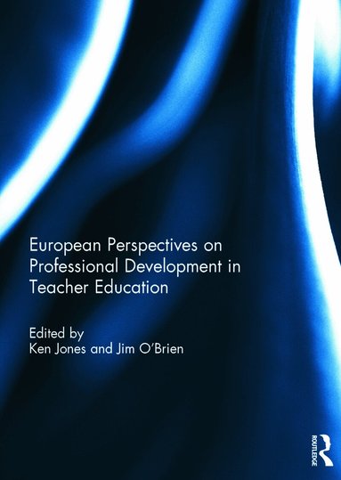 Ken Jones, Jim O'Brien - European Perspectives on Professional Development in Teacher Education, Inbunden